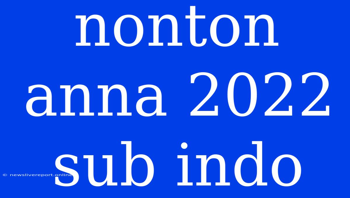 Nonton Anna 2022 Sub Indo