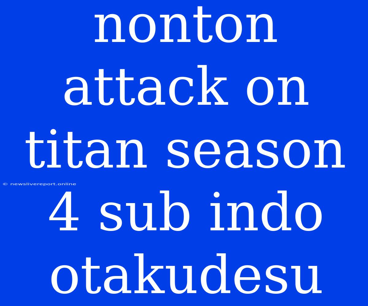 Nonton Attack On Titan Season 4 Sub Indo Otakudesu