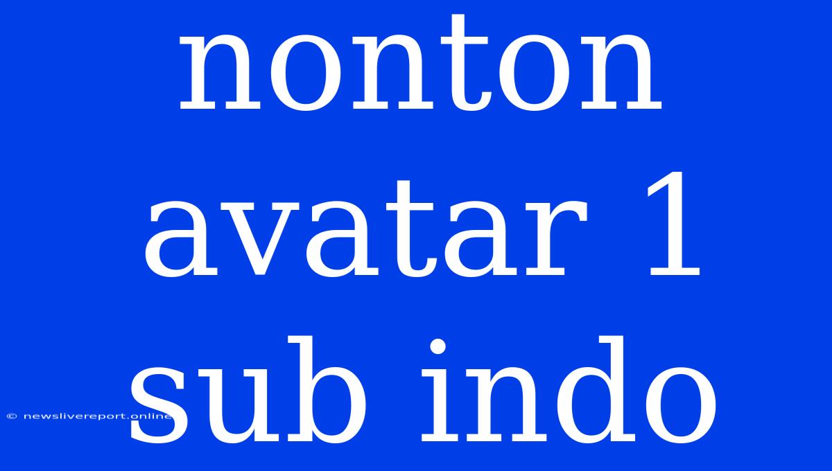 Nonton Avatar 1 Sub Indo