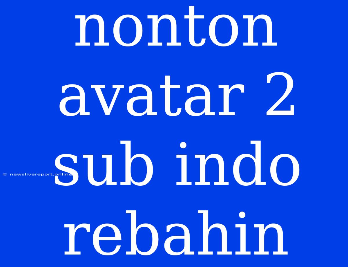 Nonton Avatar 2 Sub Indo Rebahin