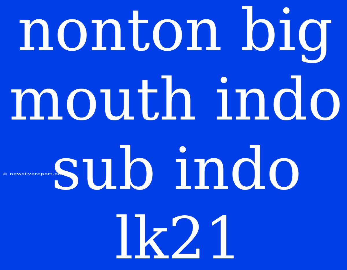 Nonton Big Mouth Indo Sub Indo Lk21