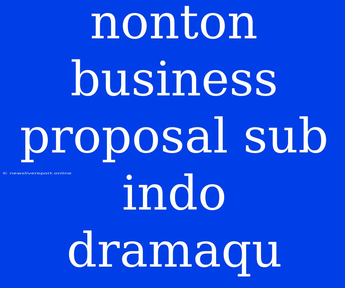 Nonton Business Proposal Sub Indo Dramaqu