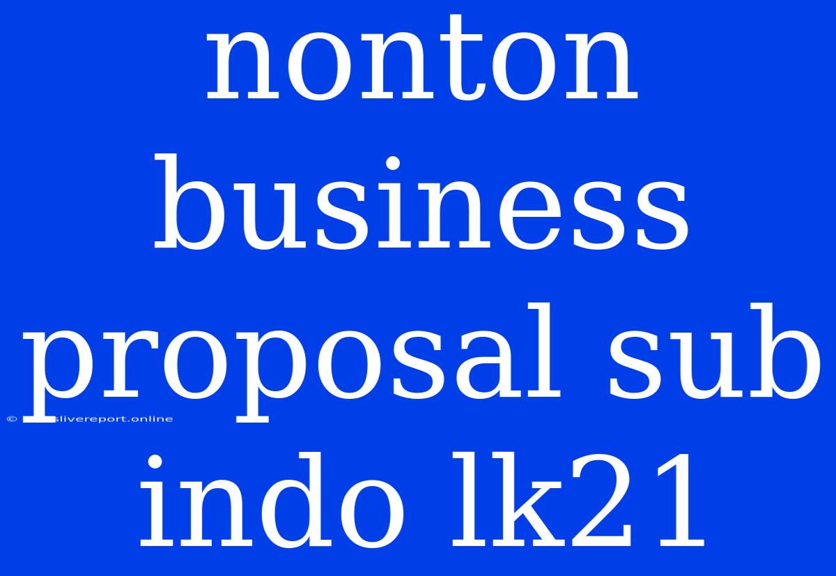 Nonton Business Proposal Sub Indo Lk21