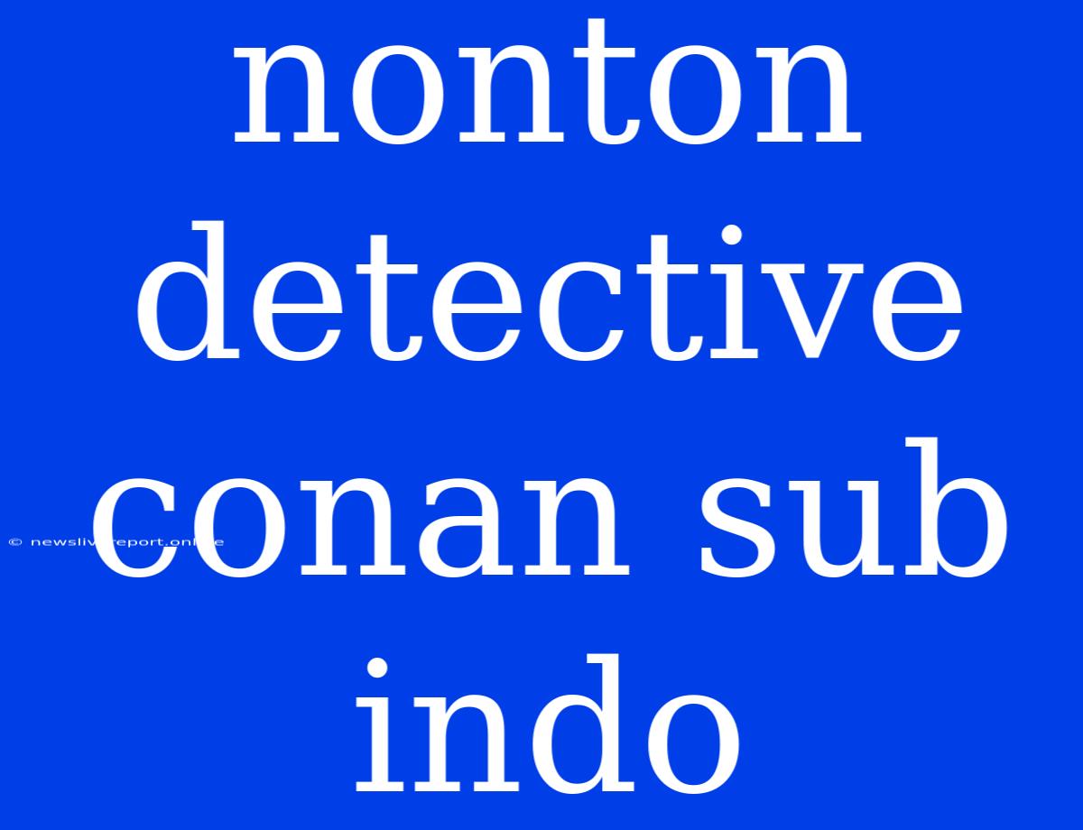 Nonton Detective Conan Sub Indo