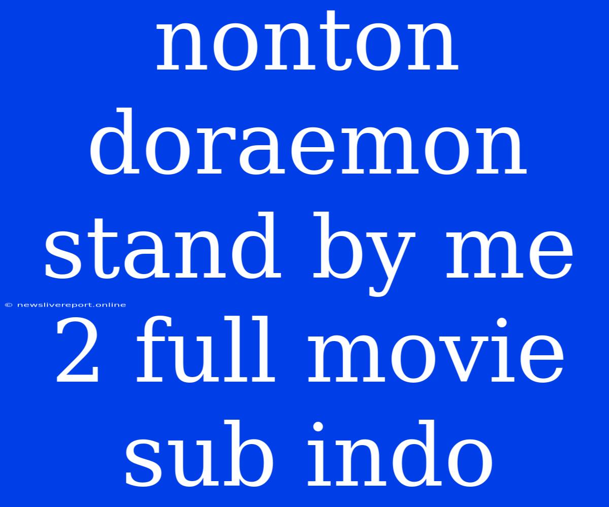 Nonton Doraemon Stand By Me 2 Full Movie Sub Indo