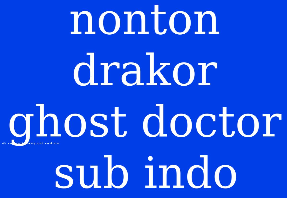 Nonton Drakor Ghost Doctor Sub Indo