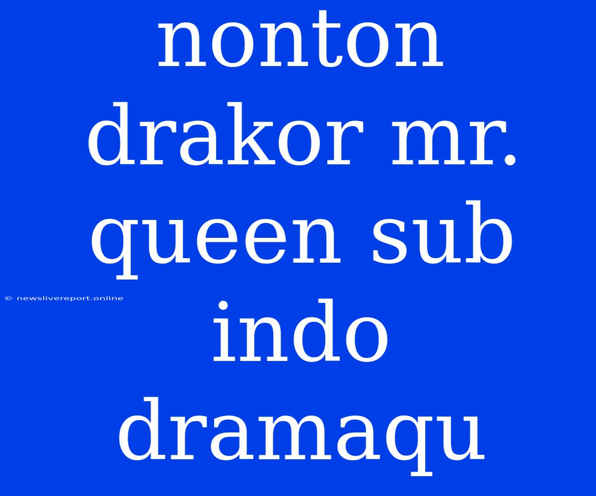 Nonton Drakor Mr. Queen Sub Indo Dramaqu