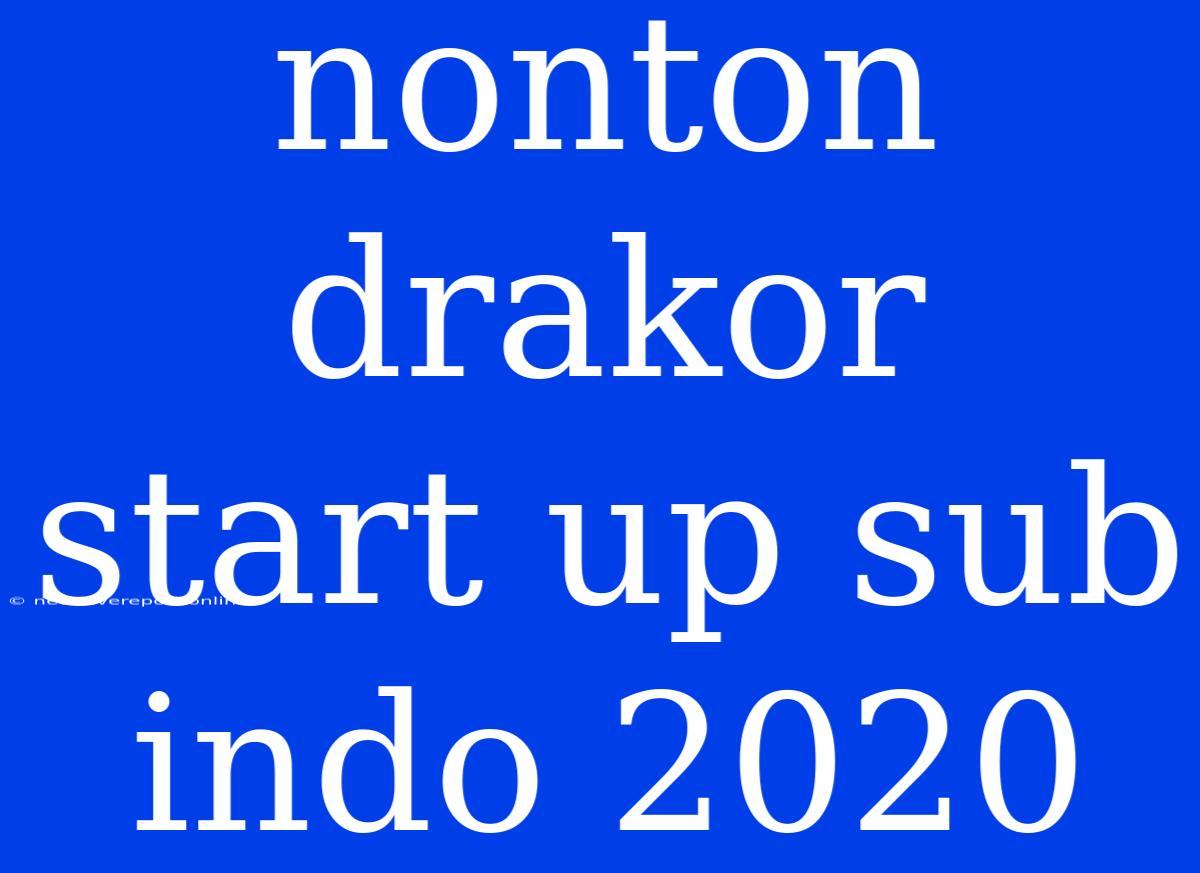 Nonton Drakor Start Up Sub Indo 2020