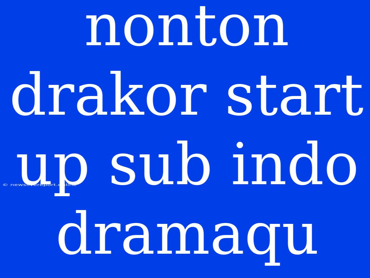 Nonton Drakor Start Up Sub Indo Dramaqu