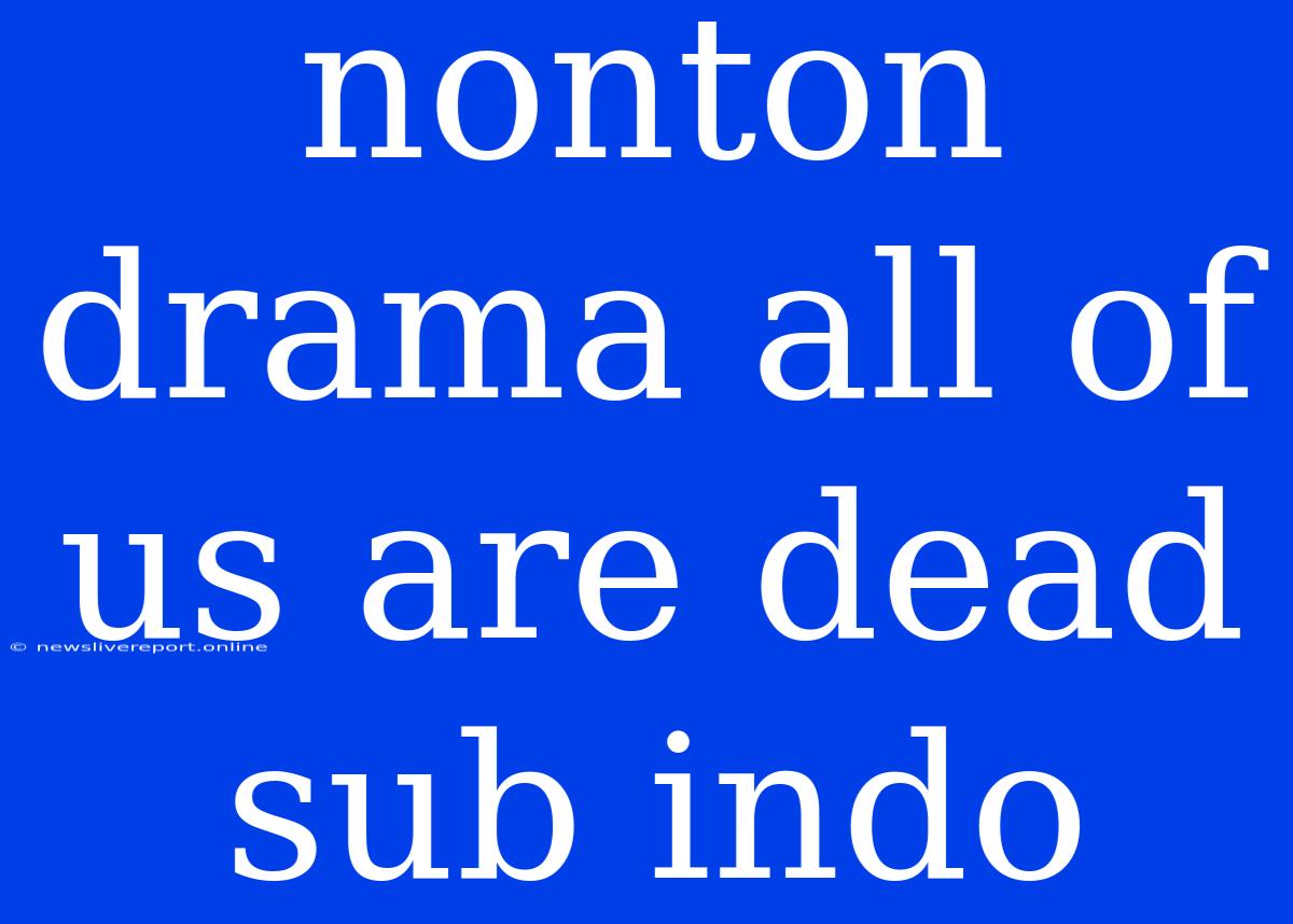 Nonton Drama All Of Us Are Dead Sub Indo