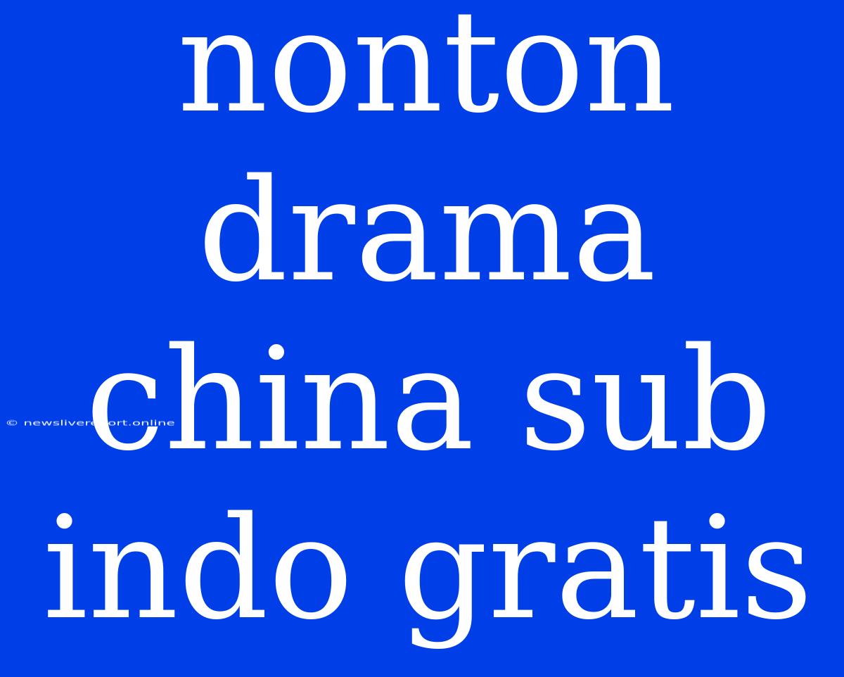 Nonton Drama China Sub Indo Gratis