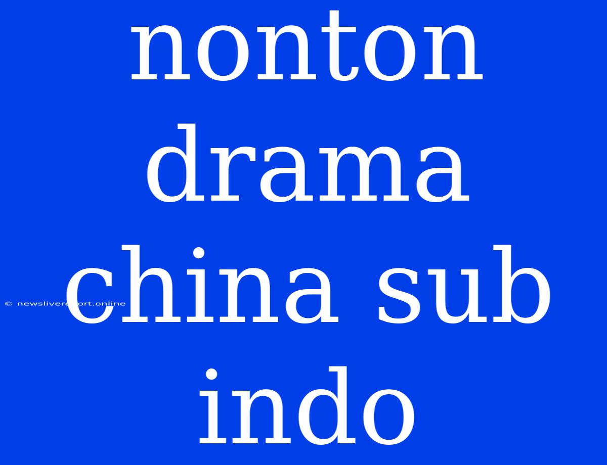 Nonton Drama China Sub Indo