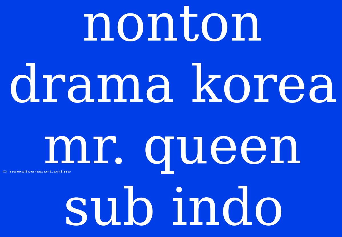 Nonton Drama Korea Mr. Queen Sub Indo