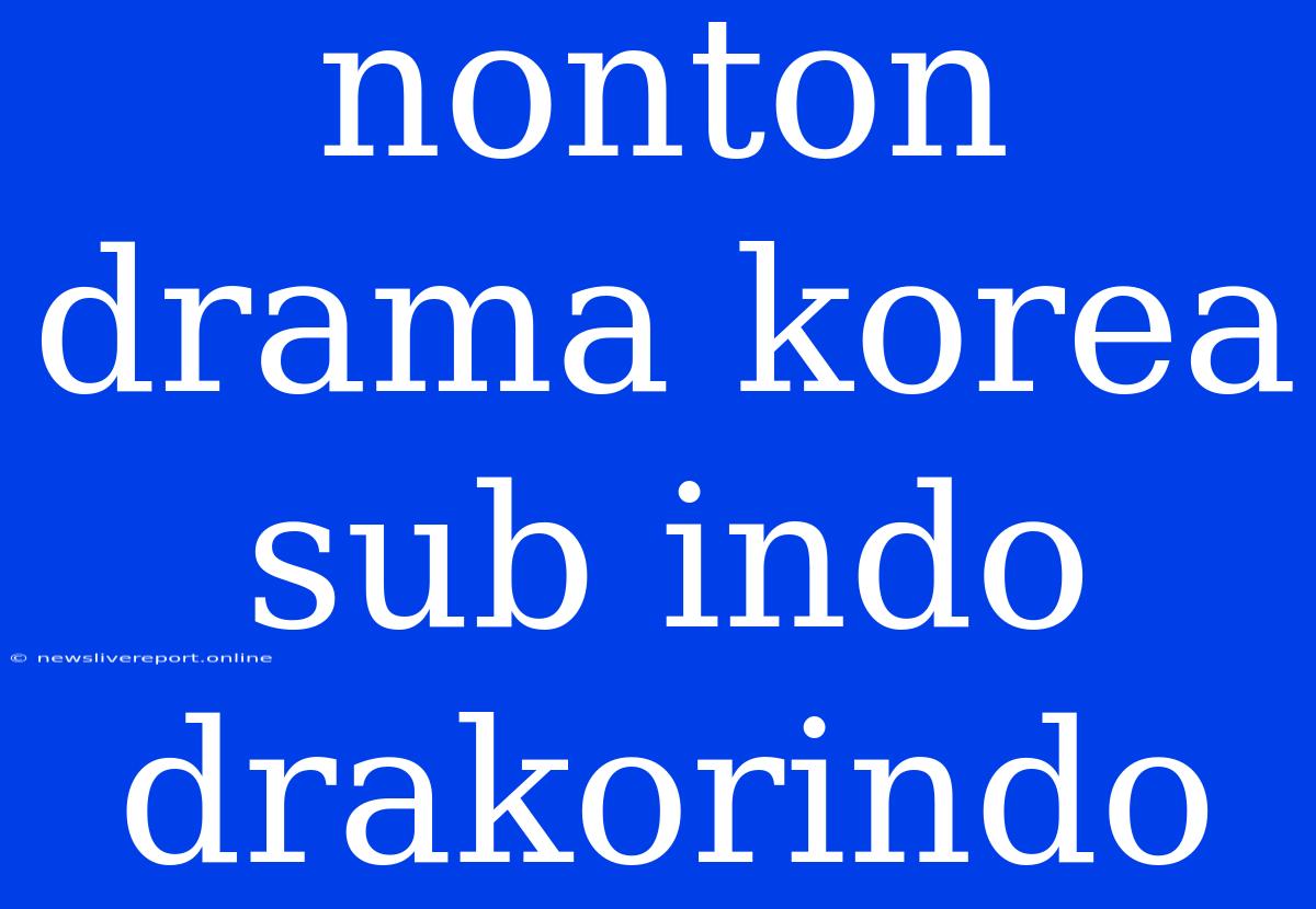 Nonton Drama Korea Sub Indo Drakorindo