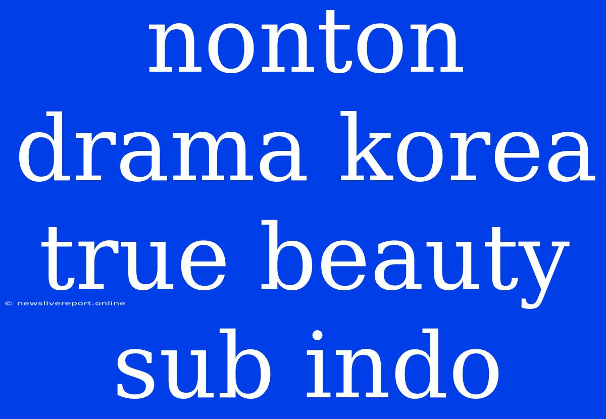 Nonton Drama Korea True Beauty Sub Indo