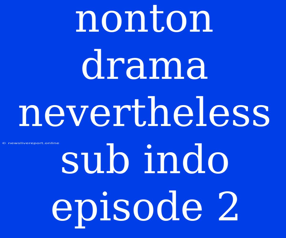 Nonton Drama Nevertheless Sub Indo Episode 2