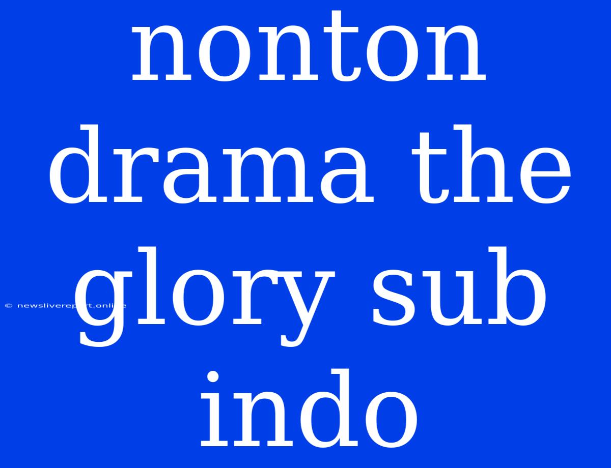 Nonton Drama The Glory Sub Indo