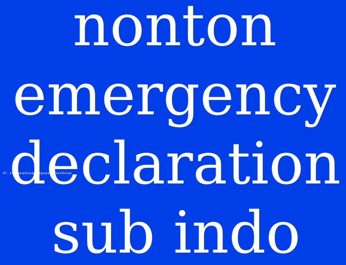 Nonton Emergency Declaration Sub Indo