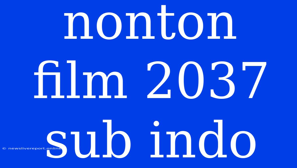 Nonton Film 2037 Sub Indo