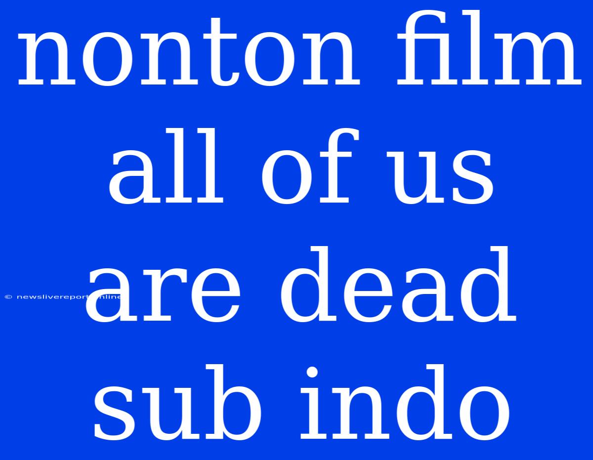 Nonton Film All Of Us Are Dead Sub Indo