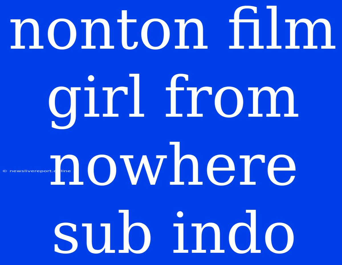 Nonton Film Girl From Nowhere Sub Indo