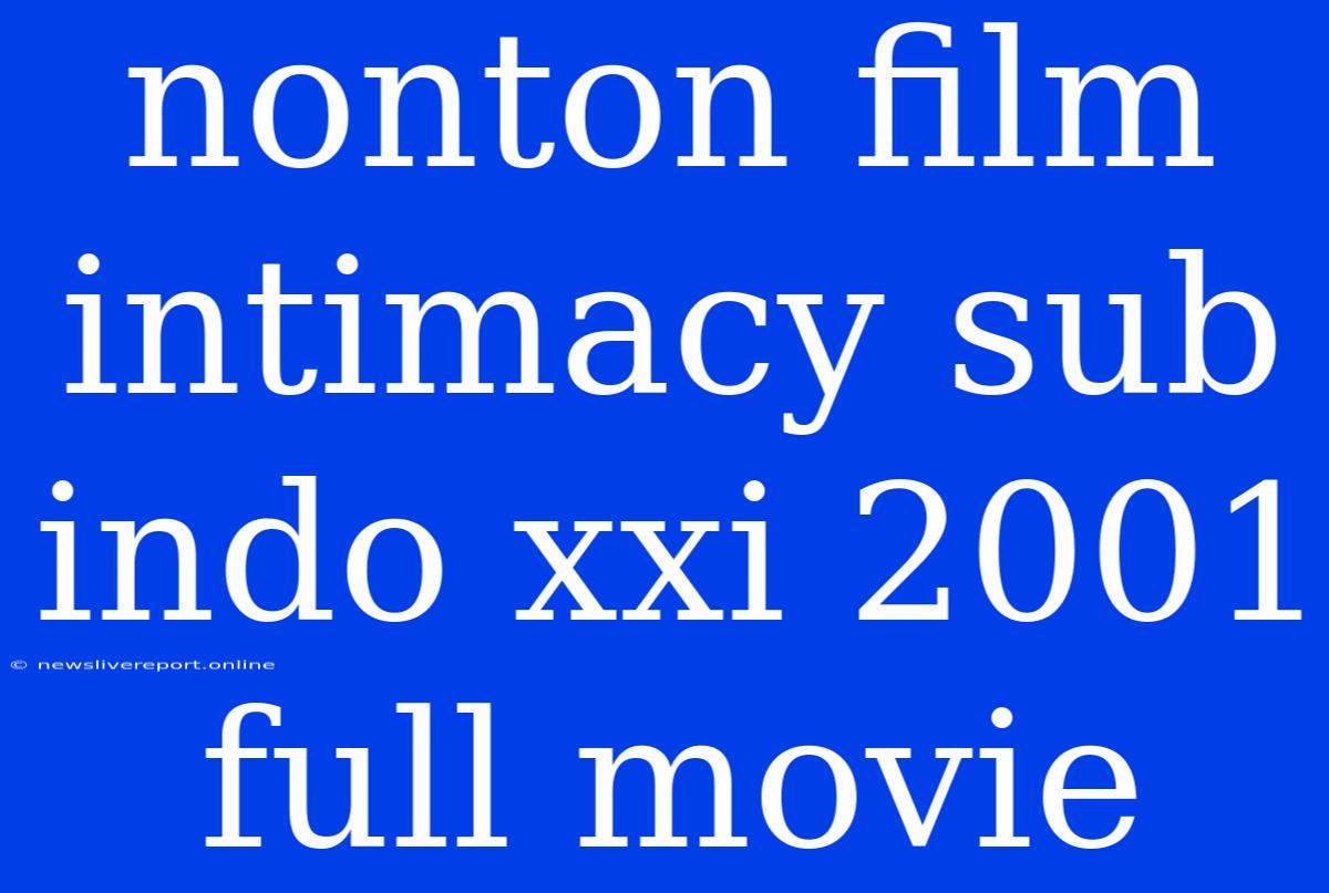 Nonton Film Intimacy Sub Indo Xxi 2001 Full Movie