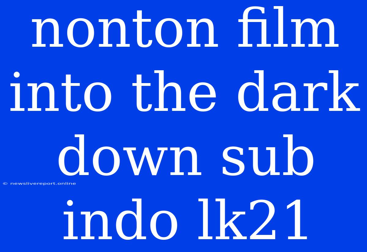 Nonton Film Into The Dark Down Sub Indo Lk21