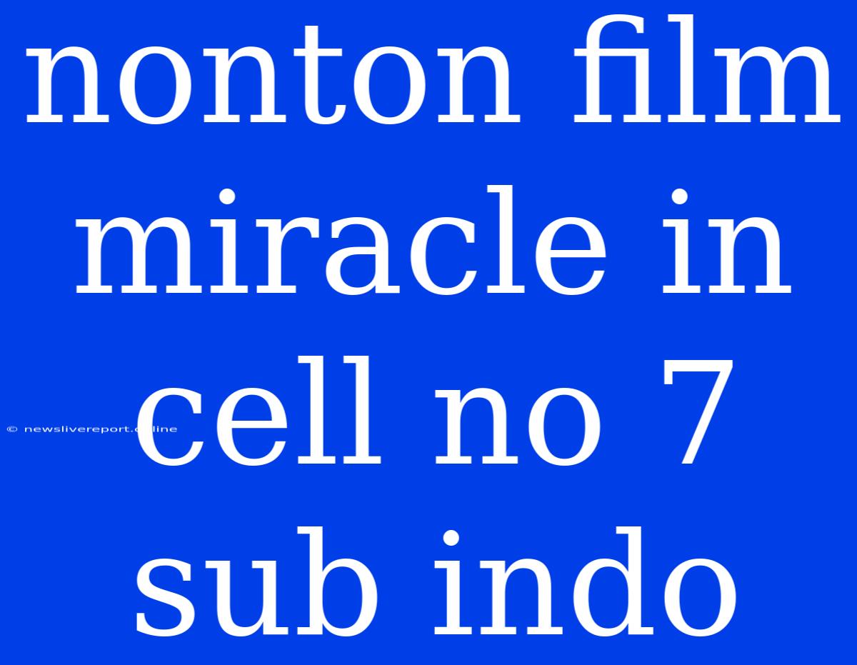 Nonton Film Miracle In Cell No 7 Sub Indo