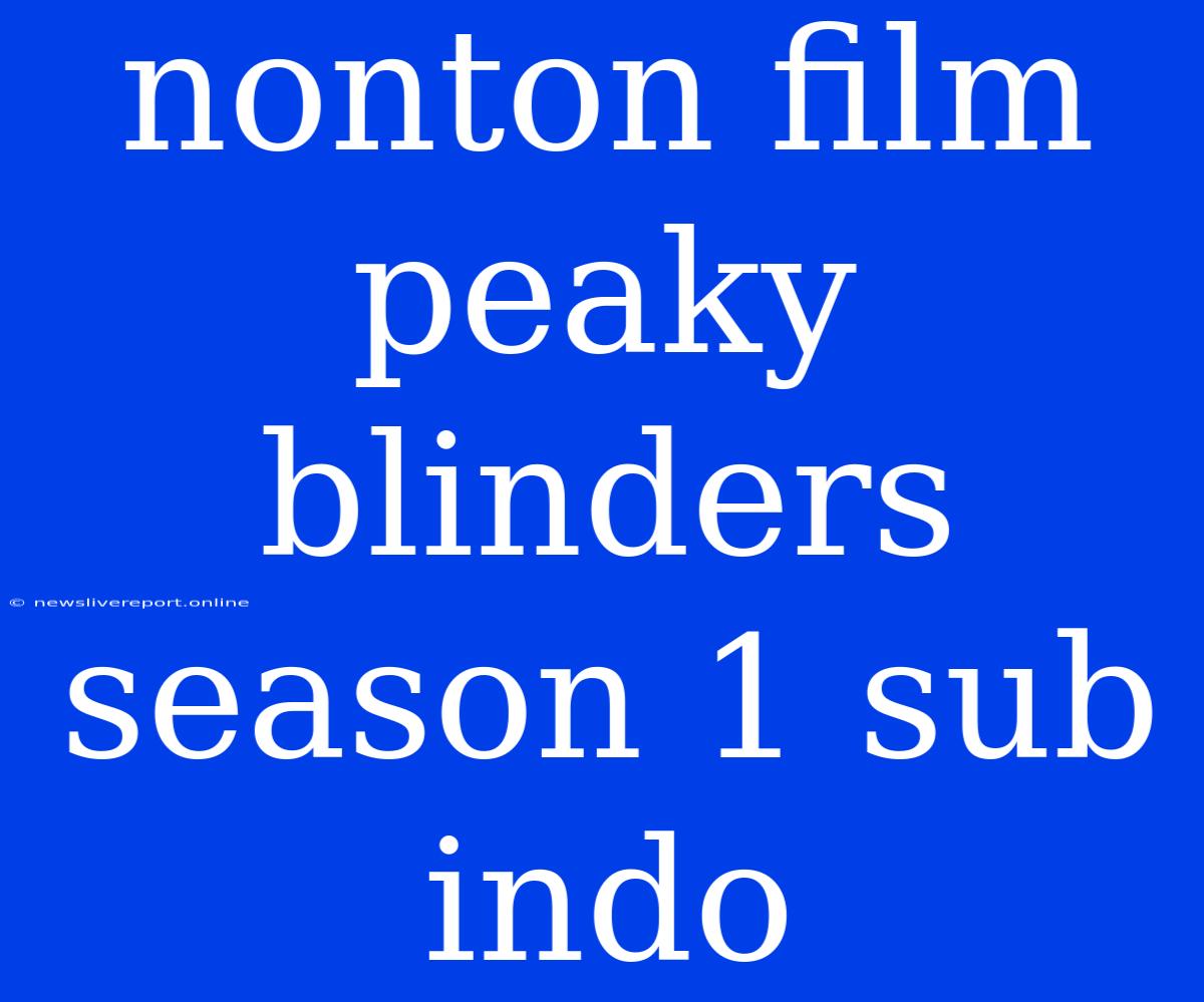 Nonton Film Peaky Blinders Season 1 Sub Indo