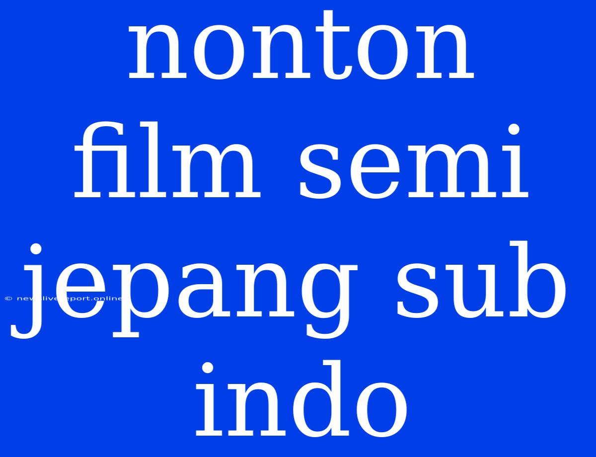 Nonton Film Semi Jepang Sub Indo