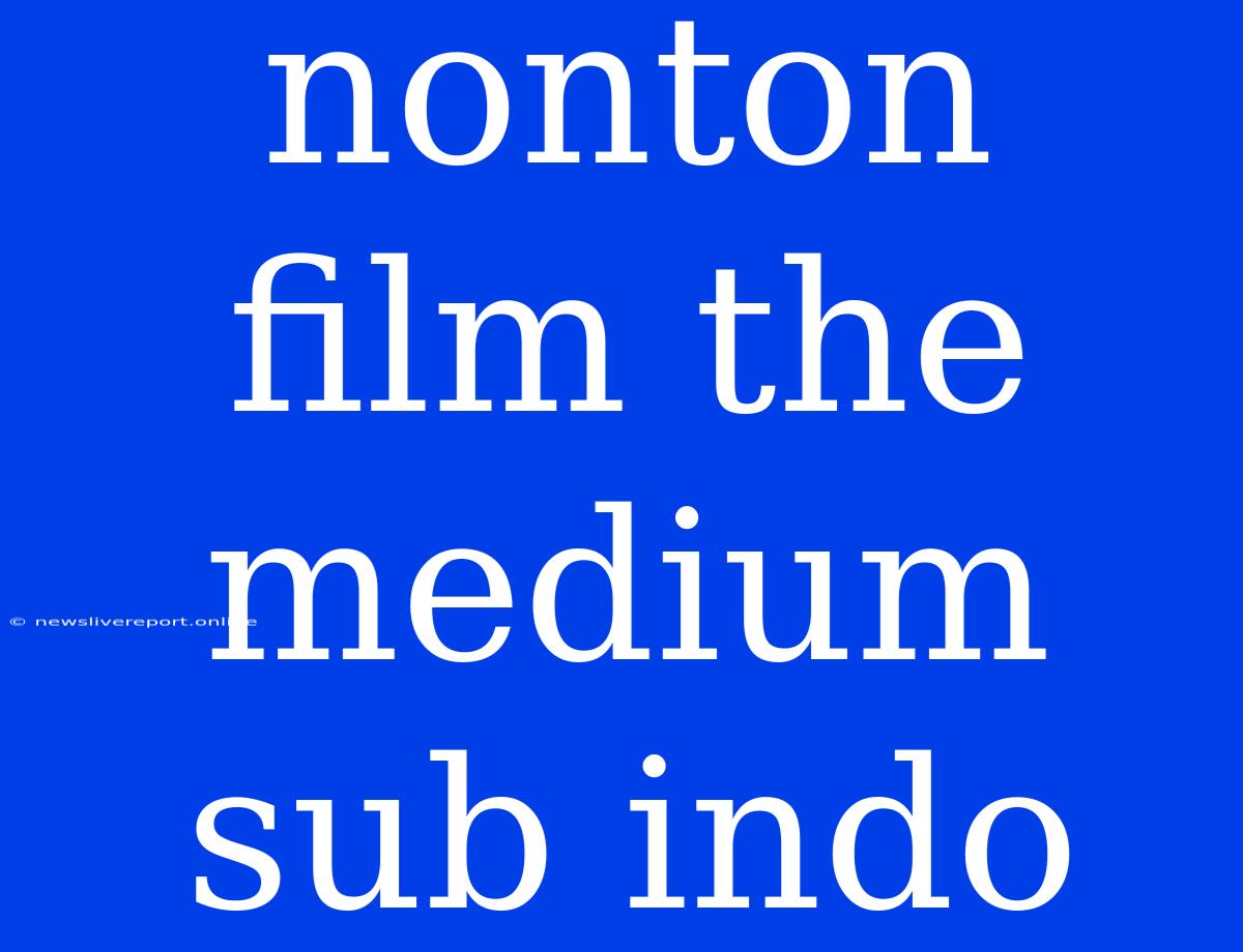 Nonton Film The Medium Sub Indo