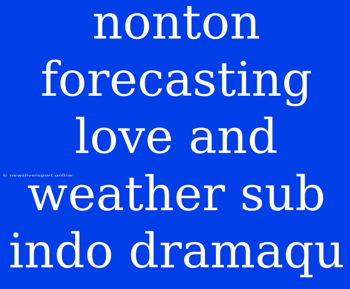 Nonton Forecasting Love And Weather Sub Indo Dramaqu