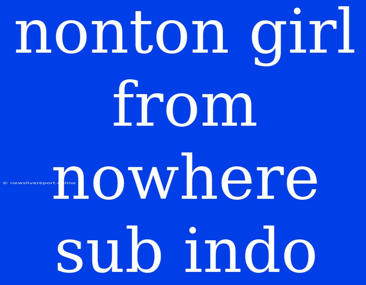 Nonton Girl From Nowhere Sub Indo