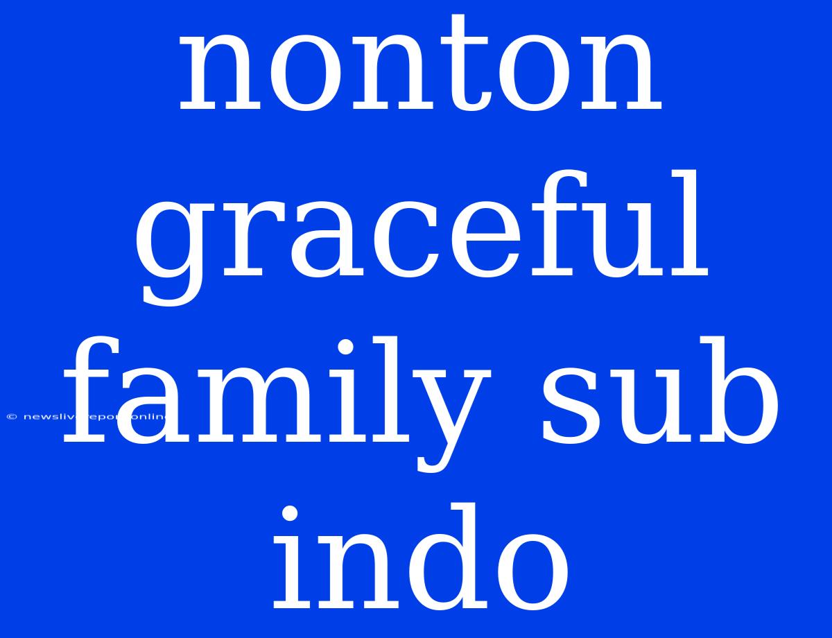 Nonton Graceful Family Sub Indo