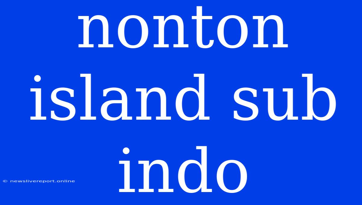 Nonton Island Sub Indo