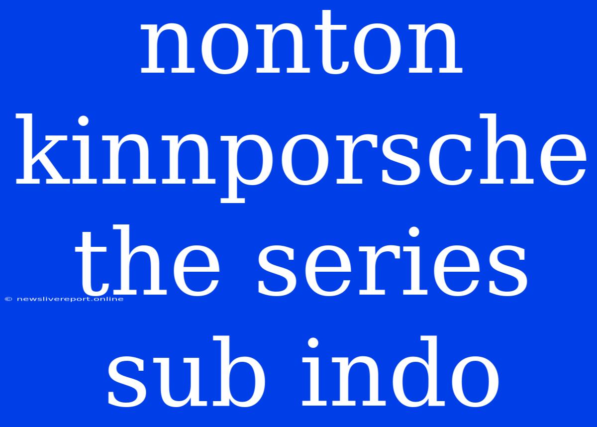 Nonton Kinnporsche The Series Sub Indo