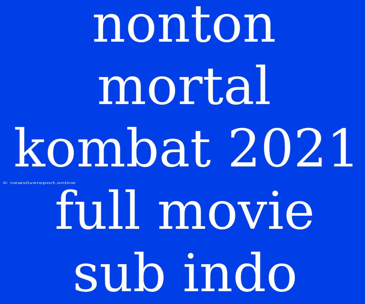 Nonton Mortal Kombat 2021 Full Movie Sub Indo