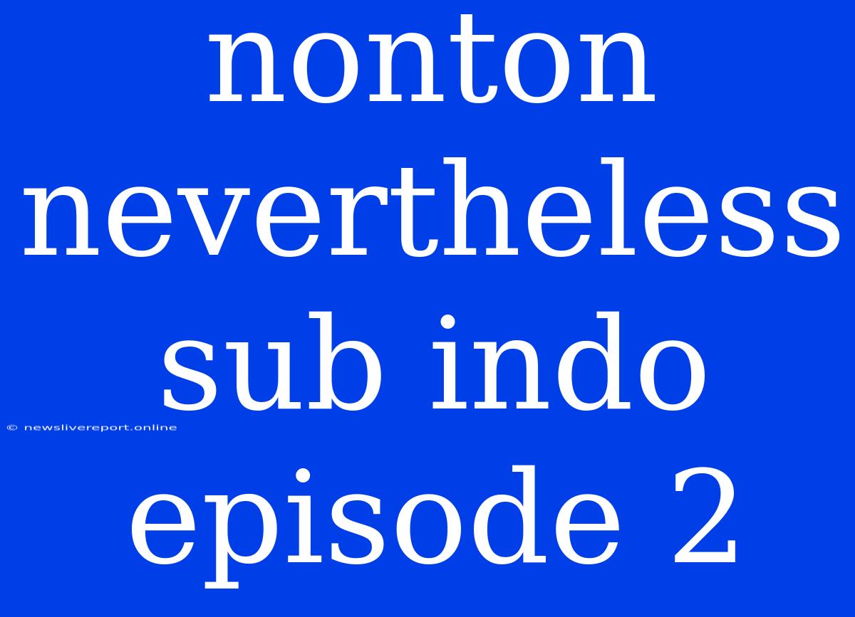 Nonton Nevertheless Sub Indo Episode 2