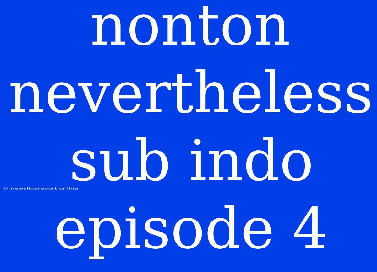 Nonton Nevertheless Sub Indo Episode 4