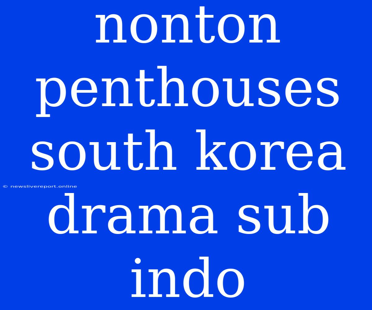 Nonton Penthouses South Korea Drama Sub Indo