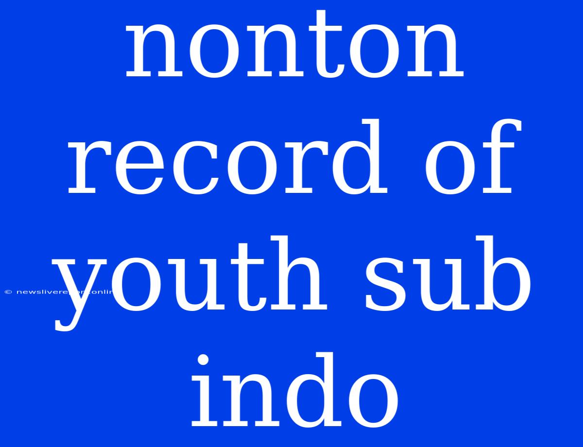 Nonton Record Of Youth Sub Indo