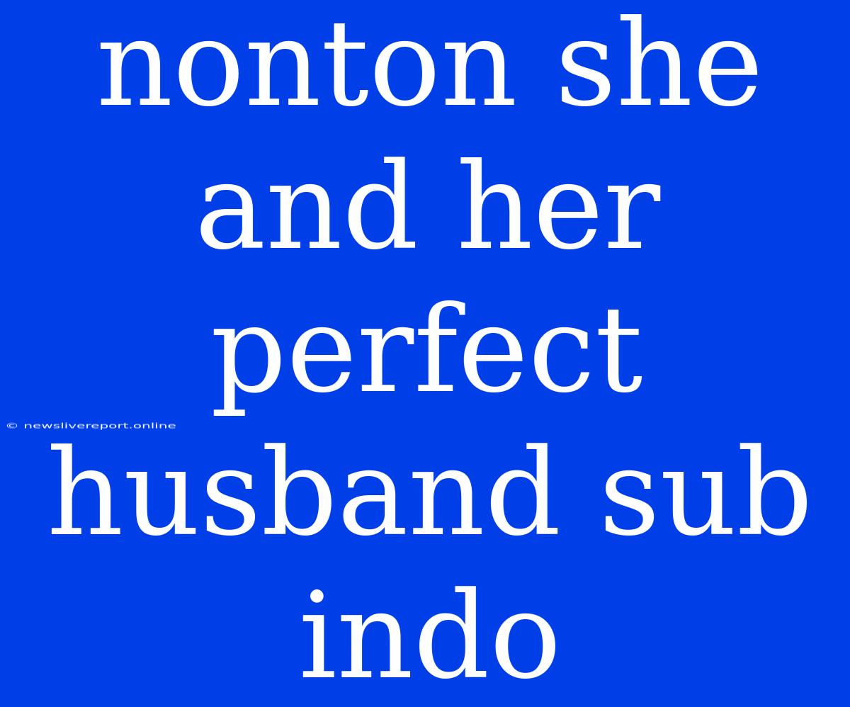 Nonton She And Her Perfect Husband Sub Indo