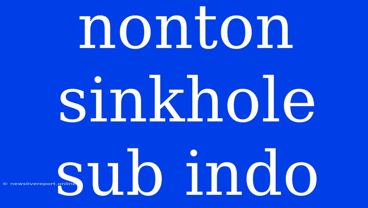 Nonton Sinkhole Sub Indo