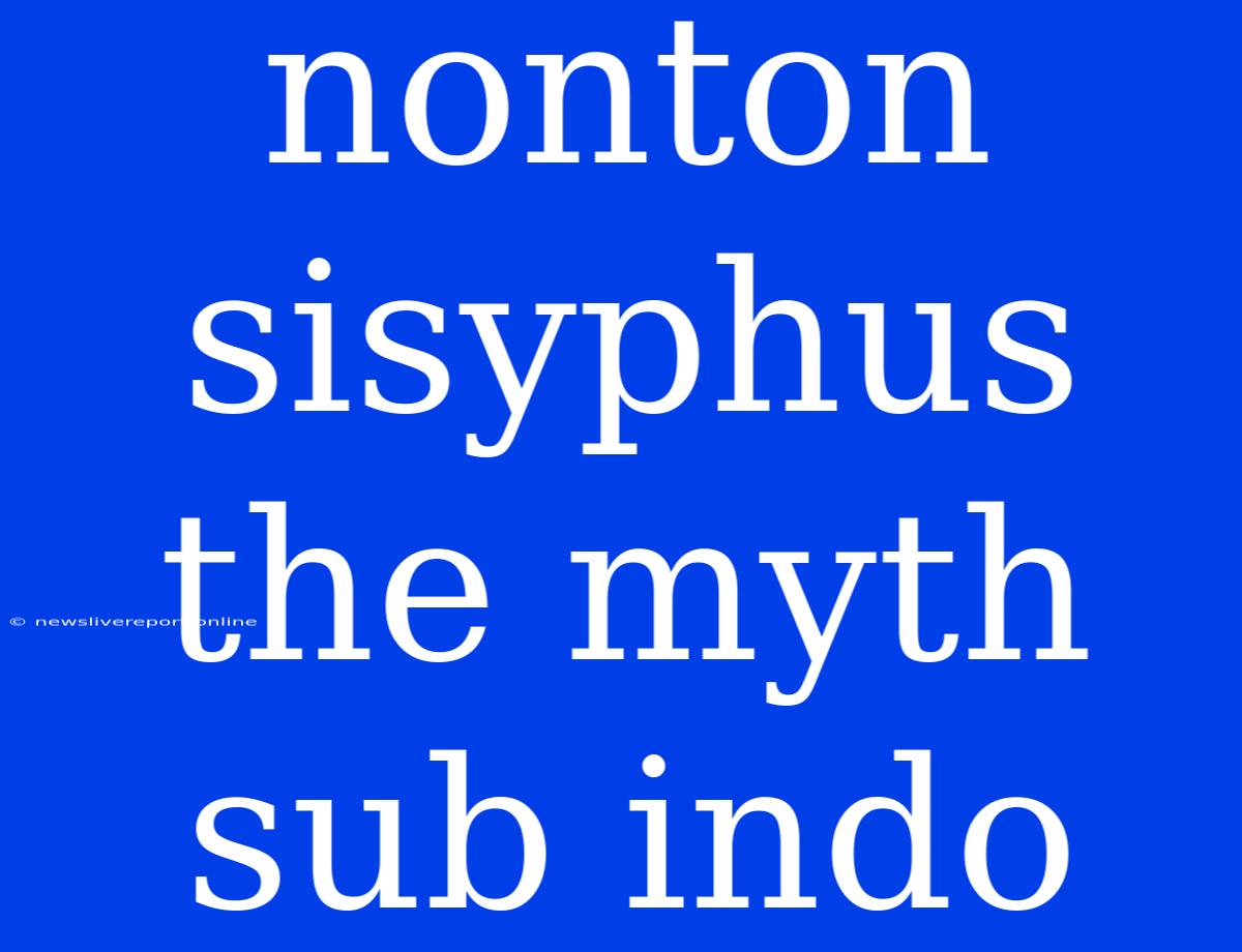 Nonton Sisyphus The Myth Sub Indo