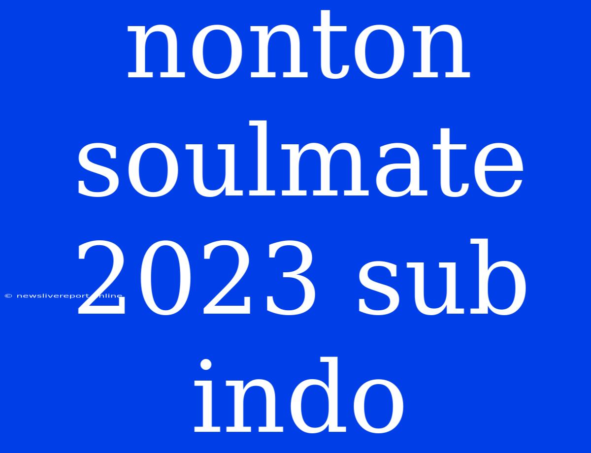 Nonton Soulmate 2023 Sub Indo