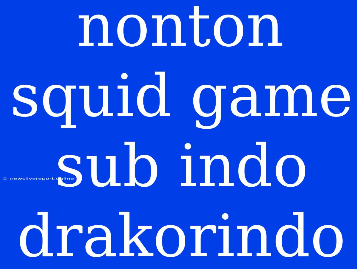 Nonton Squid Game Sub Indo Drakorindo