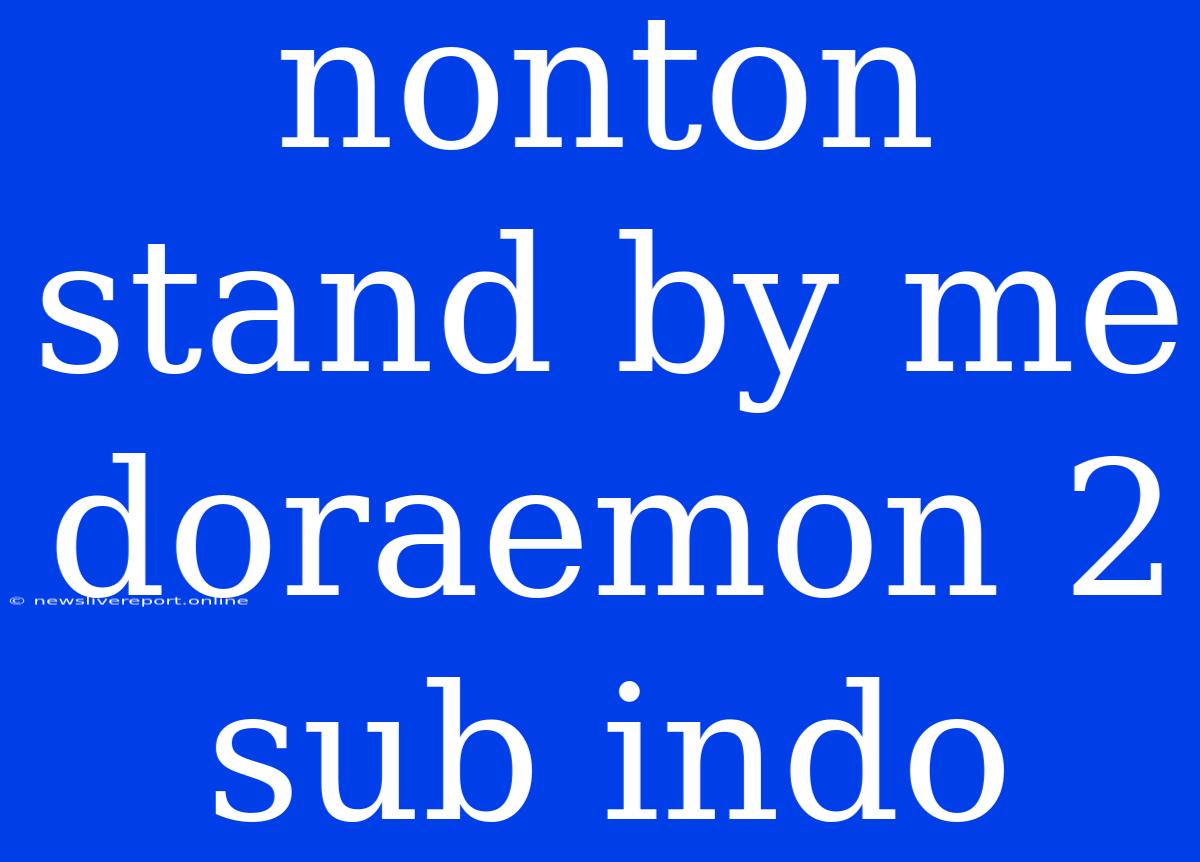 Nonton Stand By Me Doraemon 2 Sub Indo