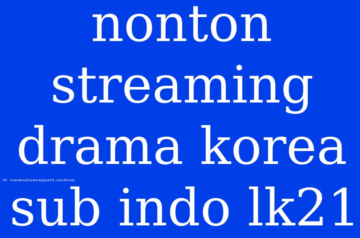 Nonton Streaming Drama Korea Sub Indo Lk21