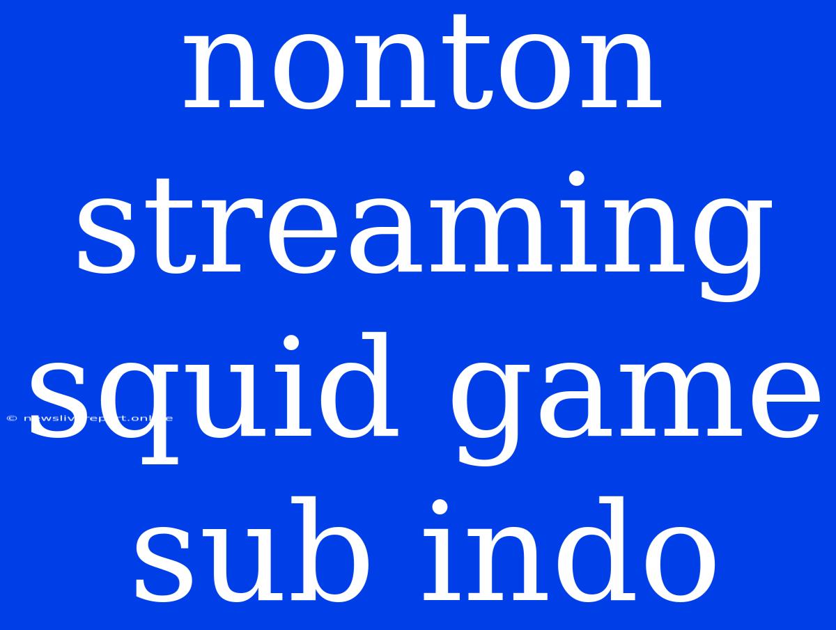 Nonton Streaming Squid Game Sub Indo