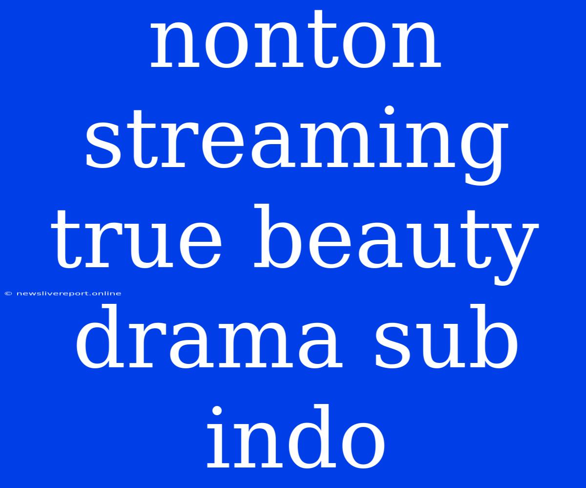 Nonton Streaming True Beauty Drama Sub Indo